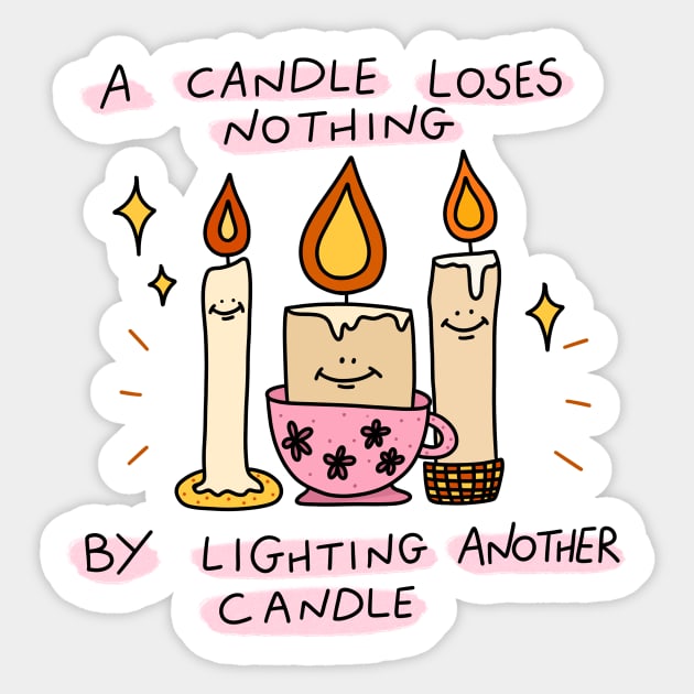 A candle loses nothing by lighting another candle Sticker by joyfulsmolthings